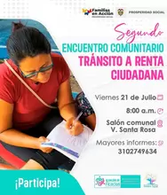 Segundo Encuentro Comunitario–Transición a Renta Ciudadana: Vereda Santa Rosa y aledañas