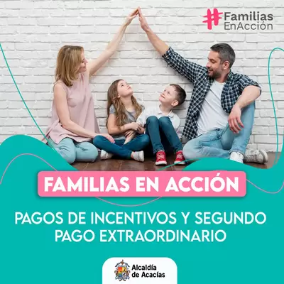 FAMILIAS EN ACCIÓN:  PAGOS DE INCENTIVOS Y SEGUNDO PAGO EXTRAORDINARIO